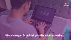 AI i utbildningen: En praktisk guide för etik och säkerhet