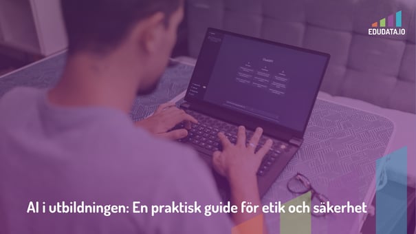 AI i utbildningen: En praktisk guide för etik och säkerhet