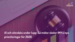 AI och elevdata under lupp: Så möter skolor IMY:s nya prioriteringar för 2026