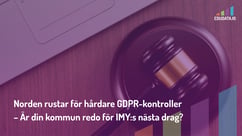 Norden rustar för hårdare GDPR-kontroller – Är din kommun redo för IMY:s nästa drag?