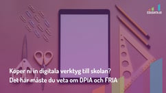 Köper ni in digitala verktyg till skolan? Det här måste du veta om DPIA och FRIA