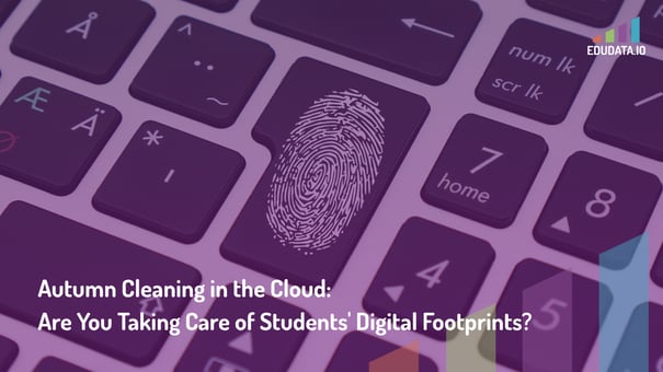Autumn Cleaning in the Cloud: Are You Taking Care of Students' Digital Footprints?