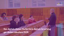 Den digitala dieten: Varför färre digitala lärverktyg gör skolan robustare 2026