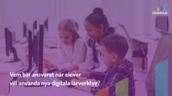 Vem bär ansvaret när elever vill använda nya digitala lärverktyg?