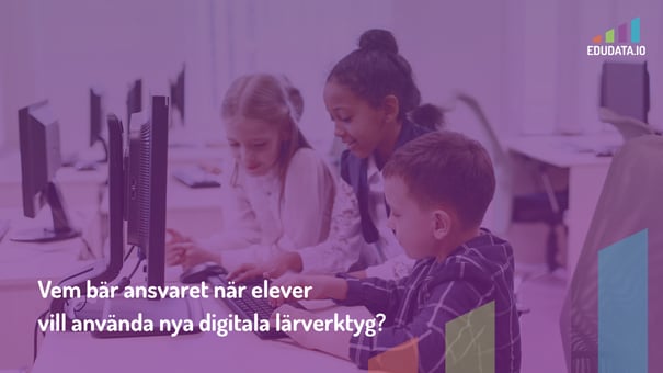 Vem bär ansvaret när elever vill använda nya digitala lärverktyg?