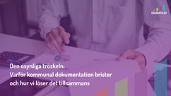 Den osynliga tröskeln: Varför kommunal dokumentation brister och hur vi löser det tillsammans