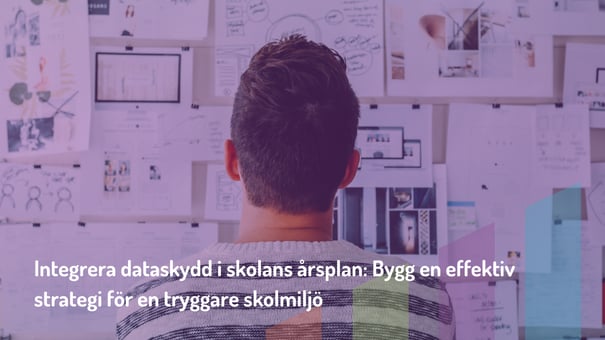 Integrera dataskydd i skolans årsplan: Bygg en effektiv strategi för en tryggare skolmiljö