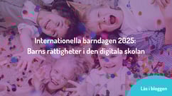 Internationella barndagen 2025: Barns rättigheter i den digitala skolan
