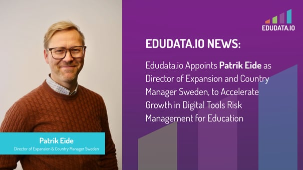 Edudata.io Appoints Patrik Eide as Director of Expansion and Country Manager, Sweden, to Accelerate Growth in Digital Tools Risk Management for Education