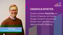 Edudata.io tillsätter Patrik Eide som Director of Expansion och Country Manager, Sverige för att accelerera tillväxten inom riskhantering av digitala verktyg för utbildning