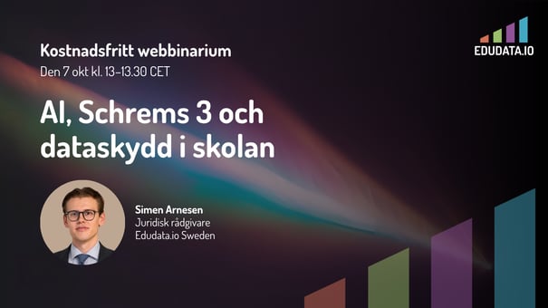 Kostnadsfritt webbinarium 7 oktober: AI, Schrems 3 och dataskydd i skolan